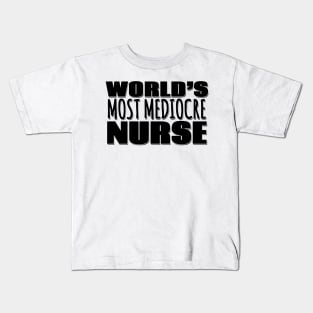 World's Most Mediocre Nurse Kids T-Shirt